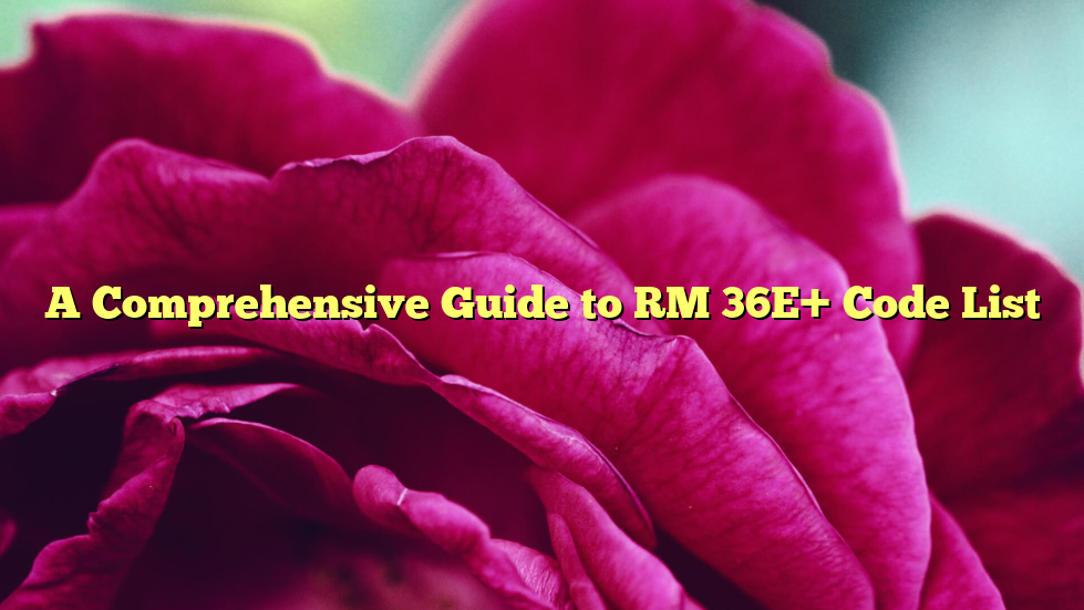 A Comprehensive Guide to RM 36E+ Code List